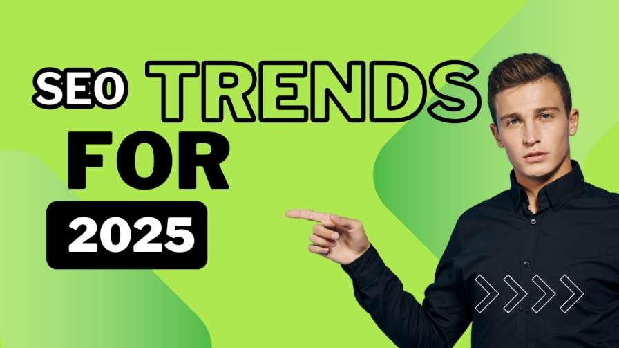 SEO Trends for 2025: What You Need to Know to Rank Higher